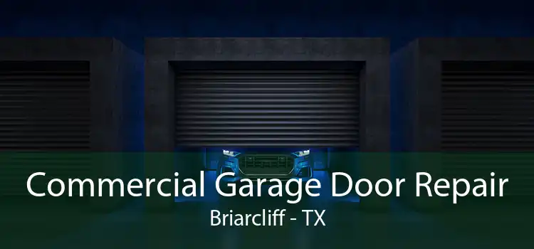 Commercial Garage Door Repair Briarcliff - TX