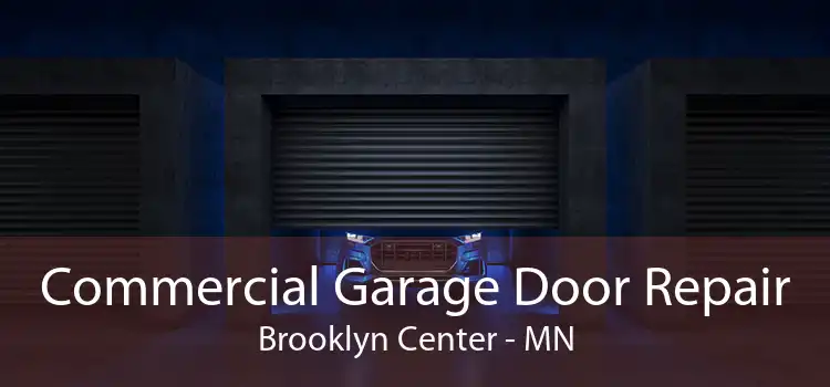 Commercial Garage Door Repair Brooklyn Center - MN