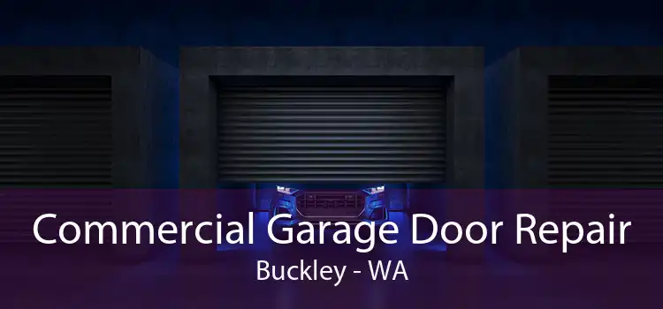 Commercial Garage Door Repair Buckley - WA