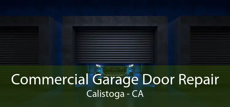 Commercial Garage Door Repair Calistoga - CA