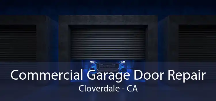 Commercial Garage Door Repair Cloverdale - CA