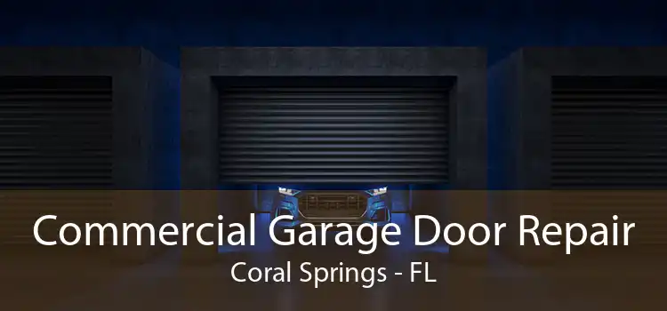 Commercial Garage Door Repair Coral Springs - FL