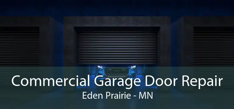 Commercial Garage Door Repair Eden Prairie - MN