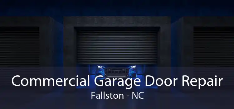 Commercial Garage Door Repair Fallston - NC