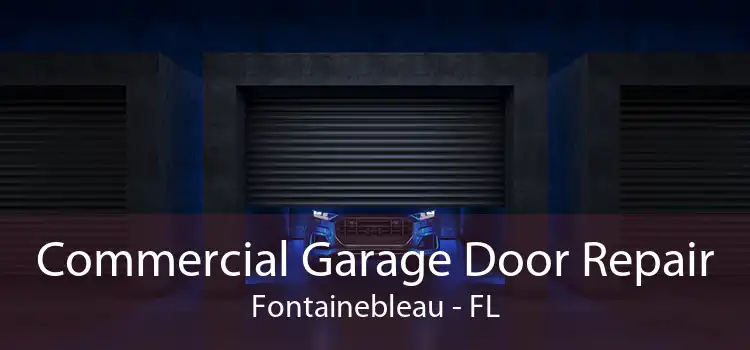 Commercial Garage Door Repair Fontainebleau - FL