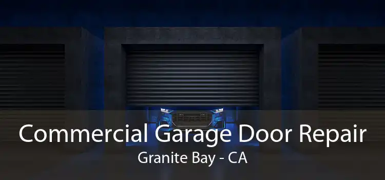 Commercial Garage Door Repair Granite Bay - CA