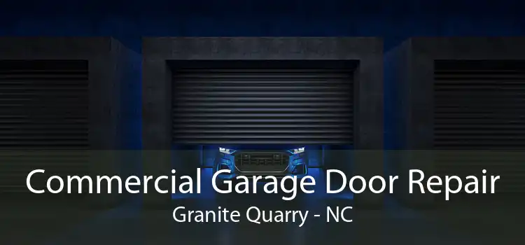 Commercial Garage Door Repair Granite Quarry - NC