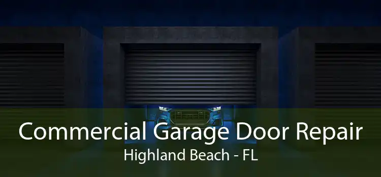 Commercial Garage Door Repair Highland Beach - FL
