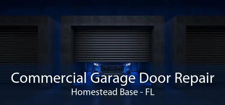 Commercial Garage Door Repair Homestead Base - FL