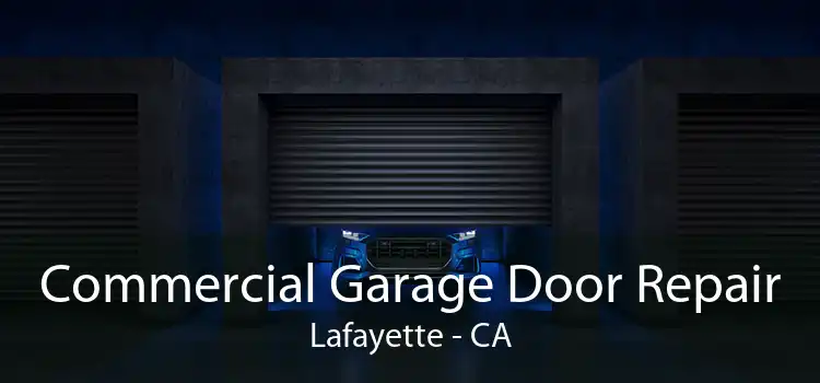 Commercial Garage Door Repair Lafayette - CA