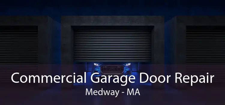 Commercial Garage Door Repair Medway - MA