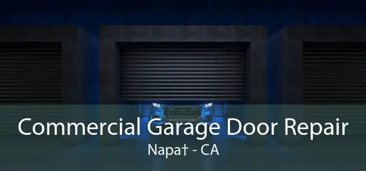 Commercial Garage Door Repair Napa† - CA