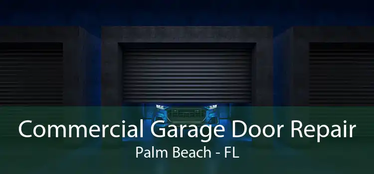 Commercial Garage Door Repair Palm Beach - FL