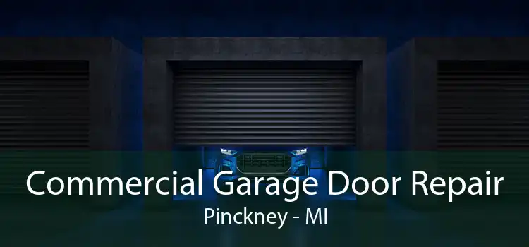 Commercial Garage Door Repair Pinckney - MI