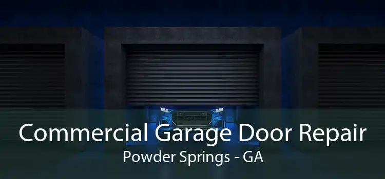 Commercial Garage Door Repair Powder Springs - GA