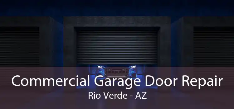 Commercial Garage Door Repair Rio Verde - AZ