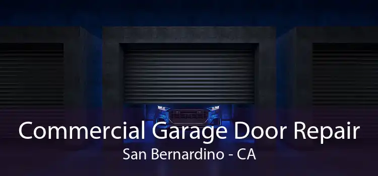 Commercial Garage Door Repair San Bernardino - CA