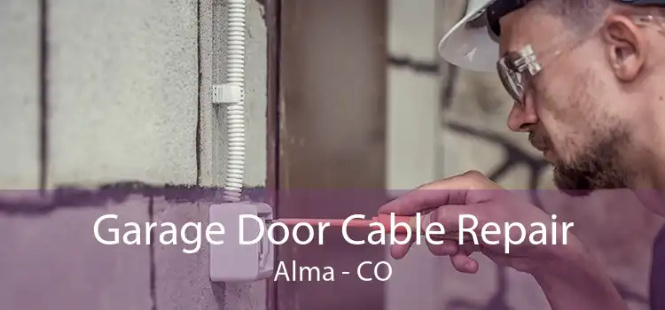 Garage Door Cable Repair Alma - CO