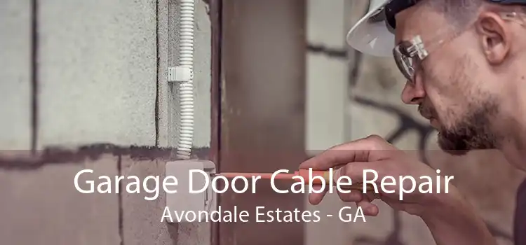 Garage Door Cable Repair Avondale Estates - GA