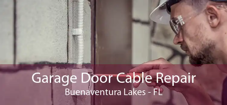 Garage Door Cable Repair Buenaventura Lakes - FL