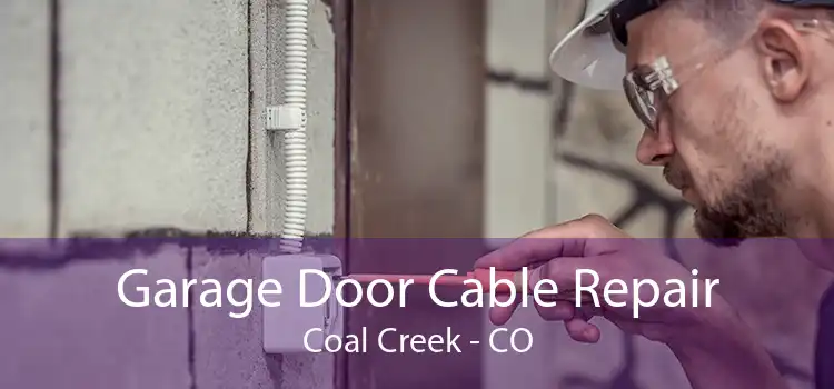 Garage Door Cable Repair Coal Creek - CO