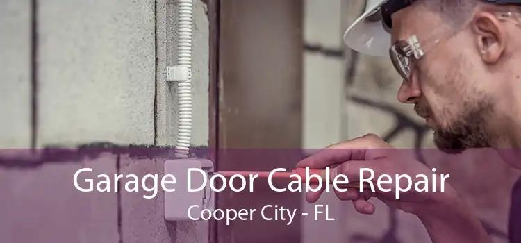 Garage Door Cable Repair Cooper City - FL