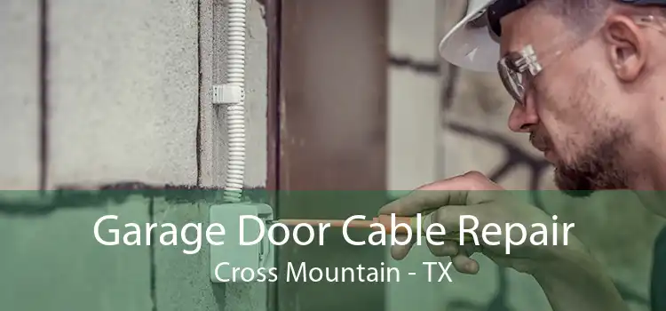Garage Door Cable Repair Cross Mountain - TX