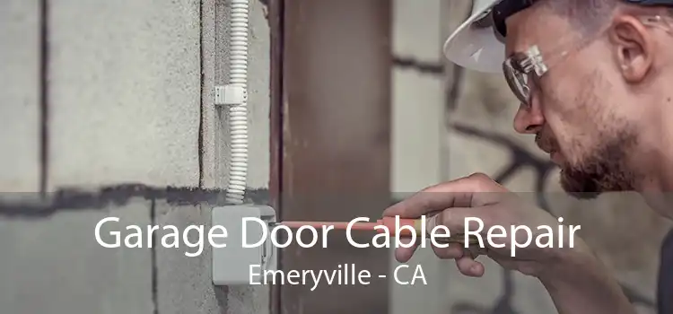 Garage Door Cable Repair Emeryville - CA