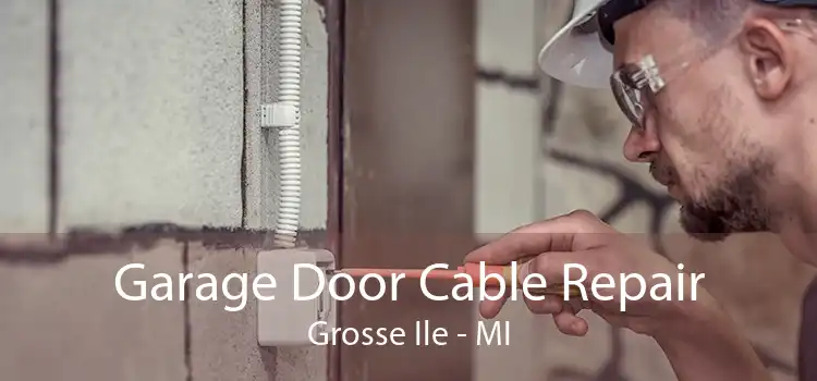 Garage Door Cable Repair Grosse Ile - MI