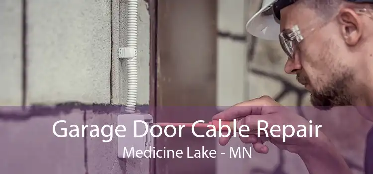 Garage Door Cable Repair Medicine Lake - MN