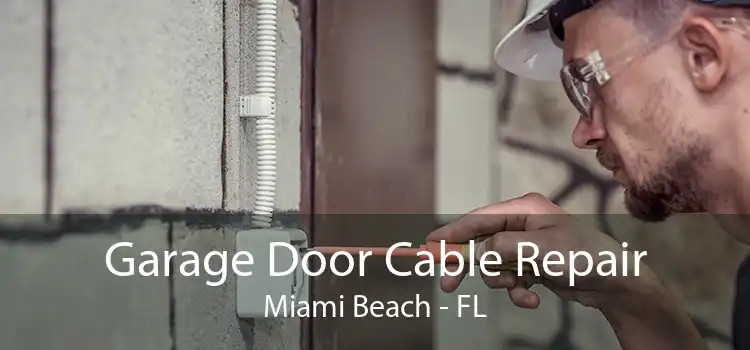 Garage Door Cable Repair Miami Beach - FL