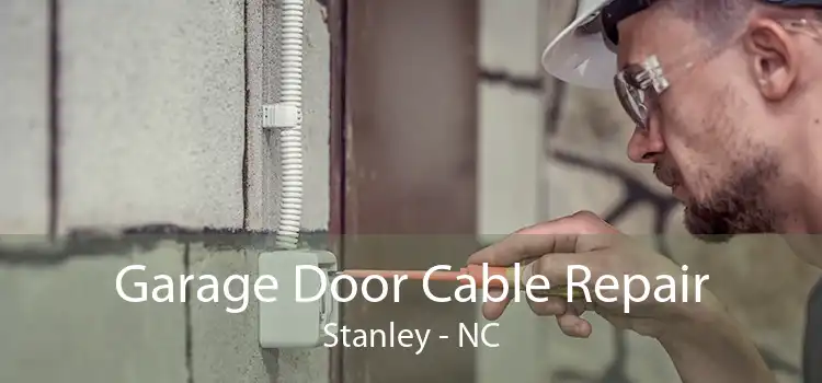 Garage Door Cable Repair Stanley - NC