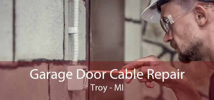 Garage Door Cable Repair Troy - MI