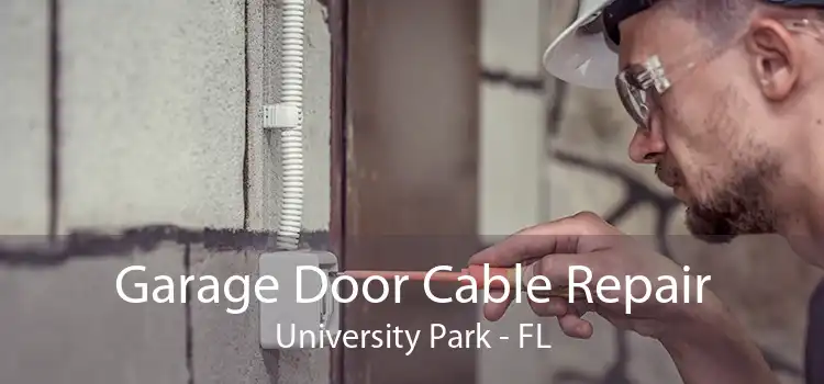 Garage Door Cable Repair University Park - FL