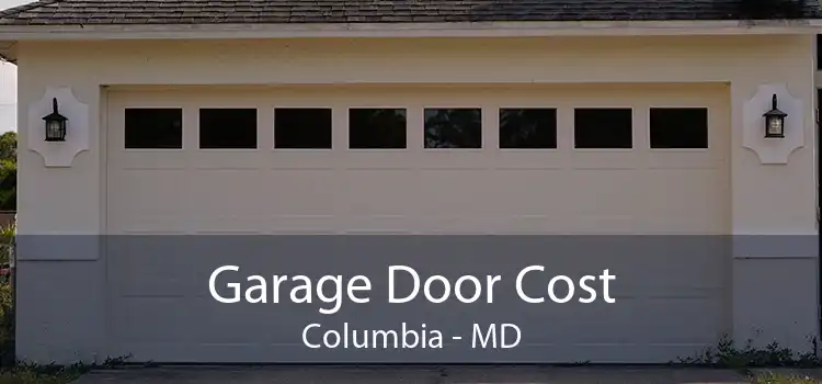 Garage Door Cost Columbia - MD