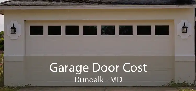 Garage Door Cost Dundalk - MD