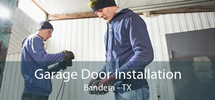 Garage Door Installation Bandera - TX