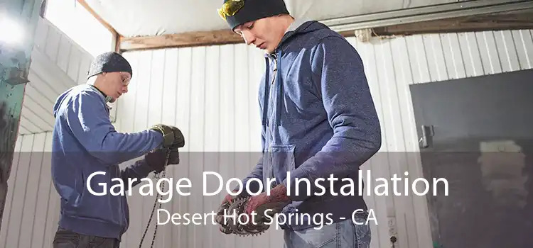 Garage Door Installation Desert Hot Springs - CA