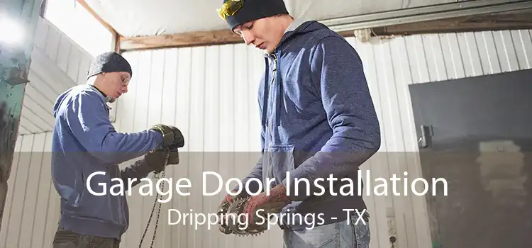 Garage Door Installation Dripping Springs - TX