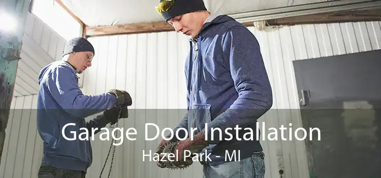 Garage Door Installation Hazel Park - MI