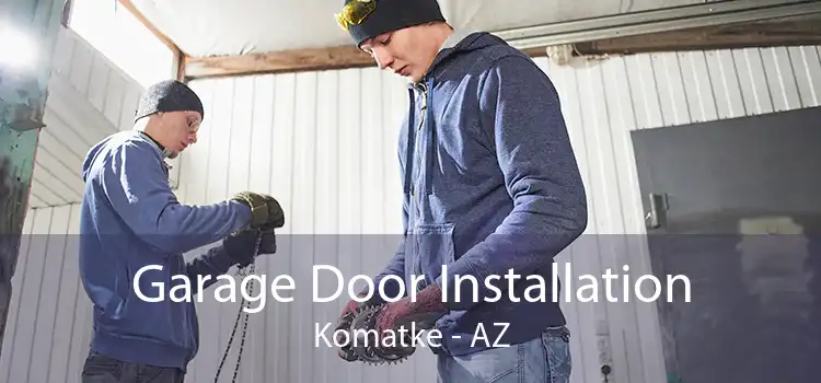 Garage Door Installation Komatke - AZ