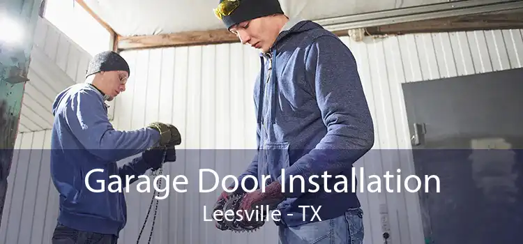 Garage Door Installation Leesville - TX