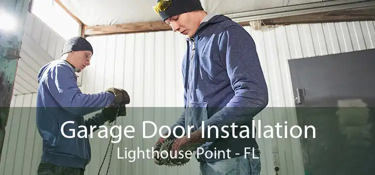 Garage Door Installation Lighthouse Point - FL