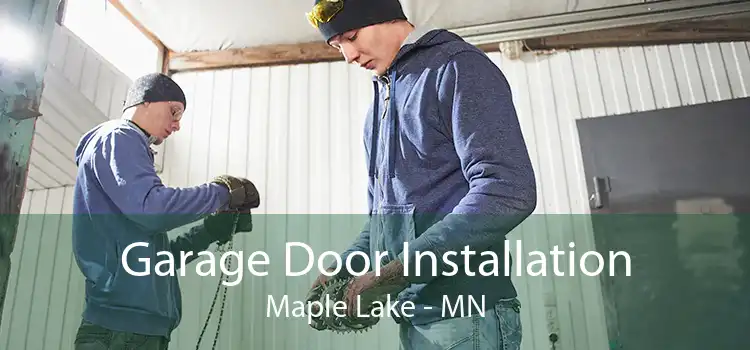 Garage Door Installation Maple Lake - MN