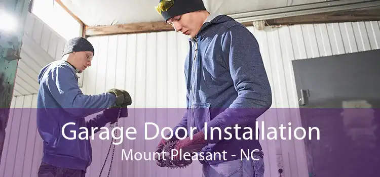 Garage Door Installation Mount Pleasant - NC