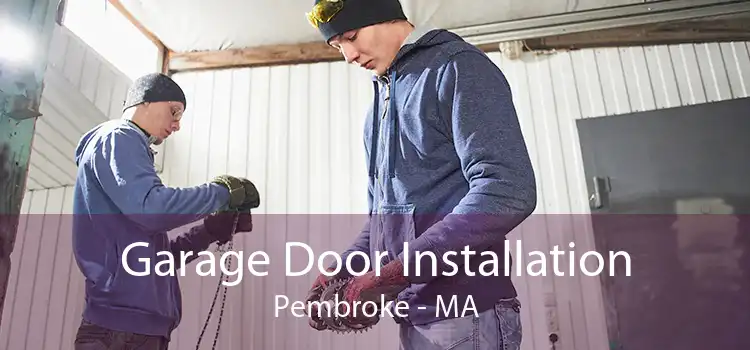 Garage Door Installation Pembroke - MA