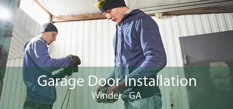 Garage Door Installation Winder - GA