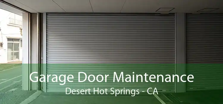 Garage Door Maintenance Desert Hot Springs - CA