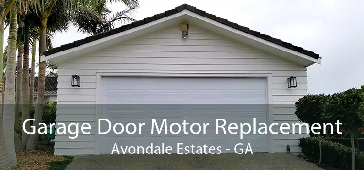 Garage Door Motor Replacement Avondale Estates - GA