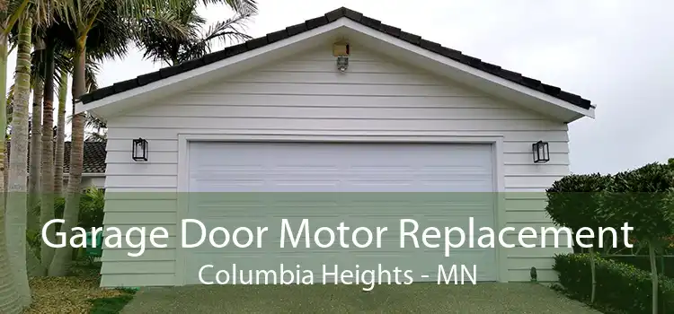 Garage Door Motor Replacement Columbia Heights - MN